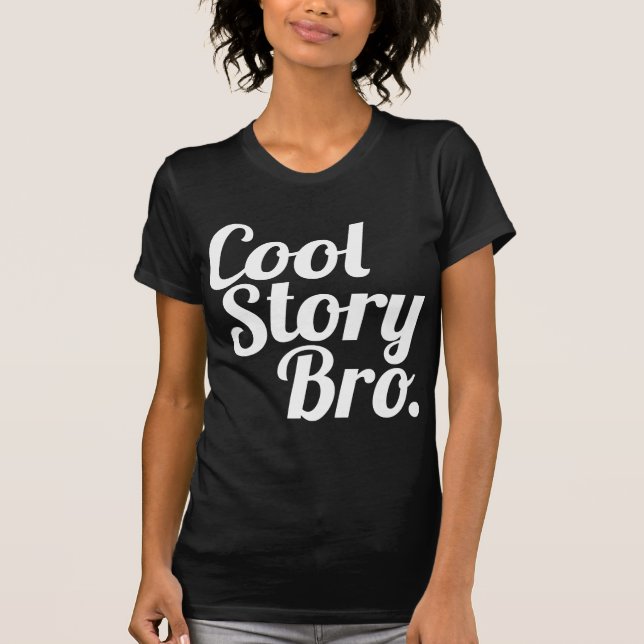 Cool Story Bro. T-Shirt (Vorderseite)