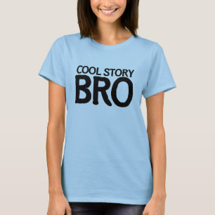 Cool story bro T-Shirt