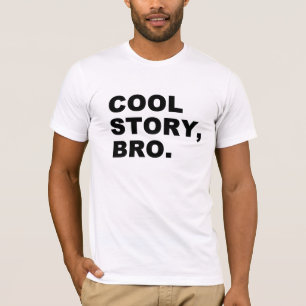 Cool Story Bro T - Shirt