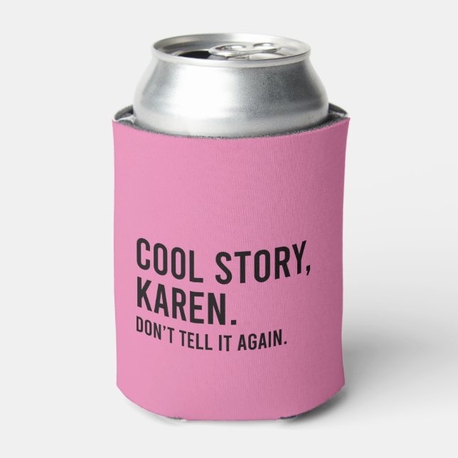 Cool Story Karen Don't tell It Again Funny Dosenkühler (Kanne Vorderseite)