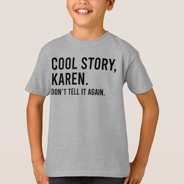 Cool Story Karen Don't tell It Again Funny T-Shirt (Vorderseite)