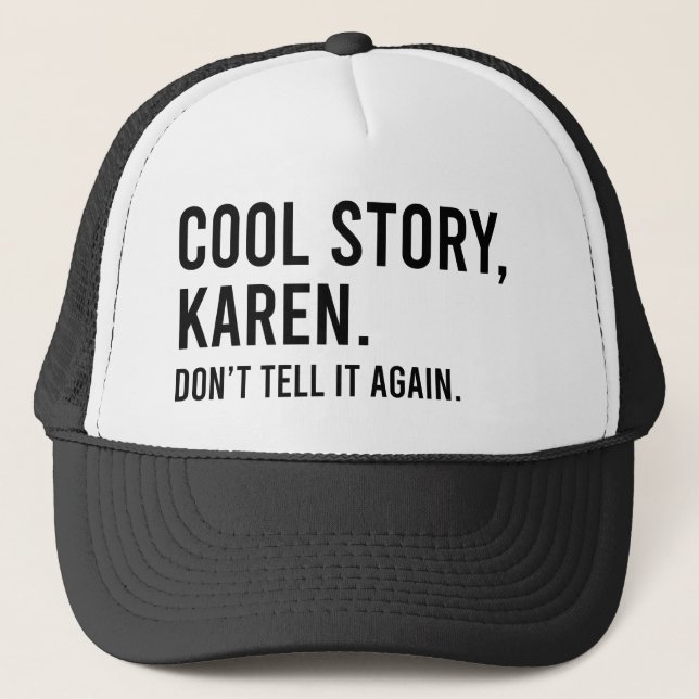 Cool Story Karen Don't tell It Again Funny Truckerkappe (Vorderseite)
