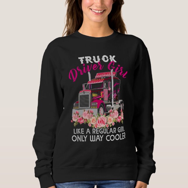 Cool Truck Driver Girl   Trucker Women Sweatshirt (Vorderseite)