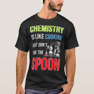 Cool und Chemie Chemie ist wie Kochen T-Shirt