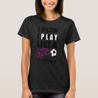 Cool weiß ich, dass ich wie ein Girl-Fußball spiel T-Shirt