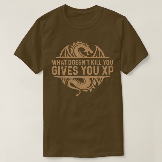 Cool What Does Not Destroy You Gives You XP Motiva T-Shirt (Design vorne)