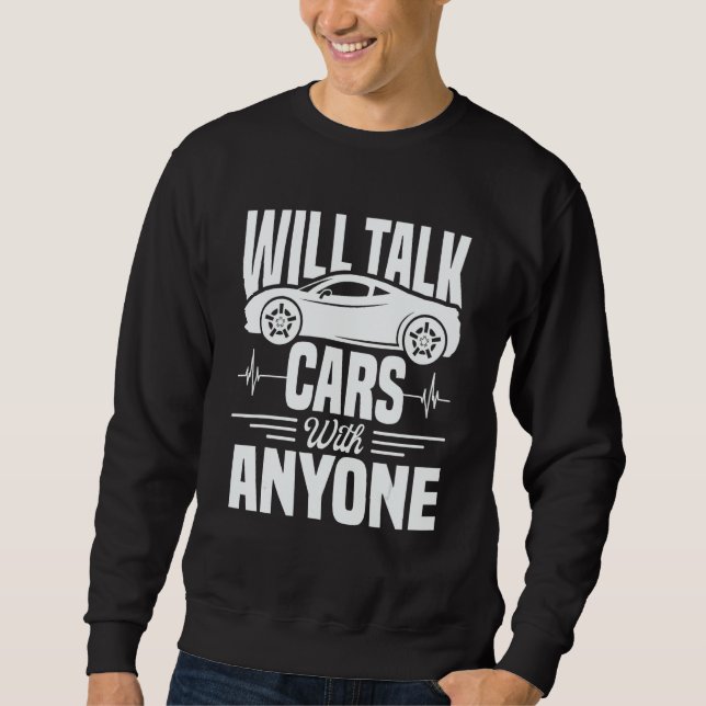 Cool Will Talk Cars With Anyone Automobile Sweatshirt (Vorderseite)