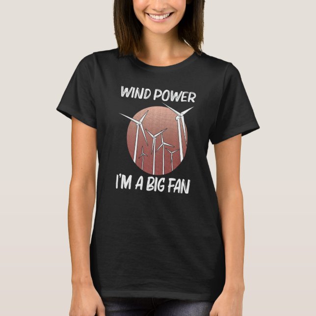 Cool Wind Power For Men Women Wind Turbine Renewab T-Shirt (Vorderseite)