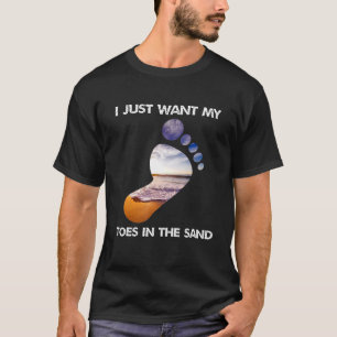 Cool Wollte ich nur meine Zehen im Sand für den St T-Shirt