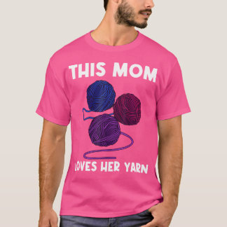 Cool Yarn Gift For Mom Mama Crocheter Knit Knittin T-Shirt