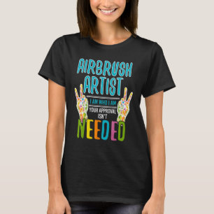 Coole Airbrush-Künstlerin, die ich bin Airbrush-Kü T-Shirt
