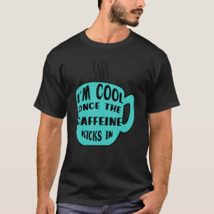 Coole Aussage Coffeine Coffee Cup Drink T-Shirt