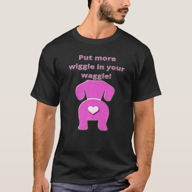 Coole Dackel Witzige Dackel Hund Wiggle in Ihrer T T-Shirt (Vorderseite)