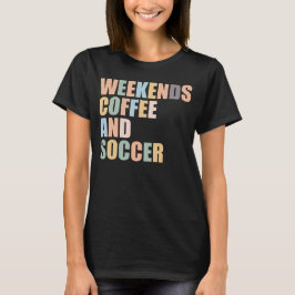 Coole Fußball-Mama Das Wochenende mit Kaffee und F T-Shirt