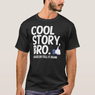 COOLE GESCHICHTE BRO, BITTE SAGEN ES WIEDER T-Shirt