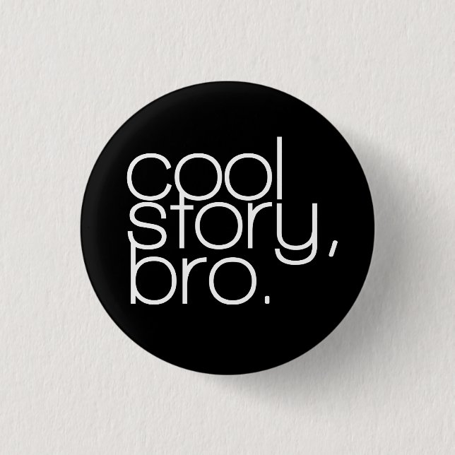 "coole Geschichte, bro" Knopf Button (Vorderseite)