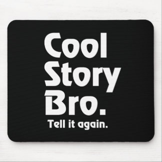 Coole Geschichte Bro. Sagen Sie ihm again.3 Mousepad