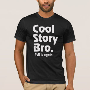 Coole Geschichte Bro. Sagen Sie ihm again.3 T-Shirt