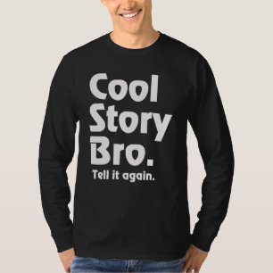 Coole Geschichte Bro. Sagen Sie ihm wieder. 3 T-Shirt