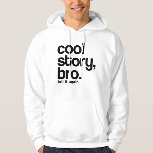 COOLE GESCHICHTE, BRO. SAGEN SIE IHM WIEDER HOODIE (Vorderseite)