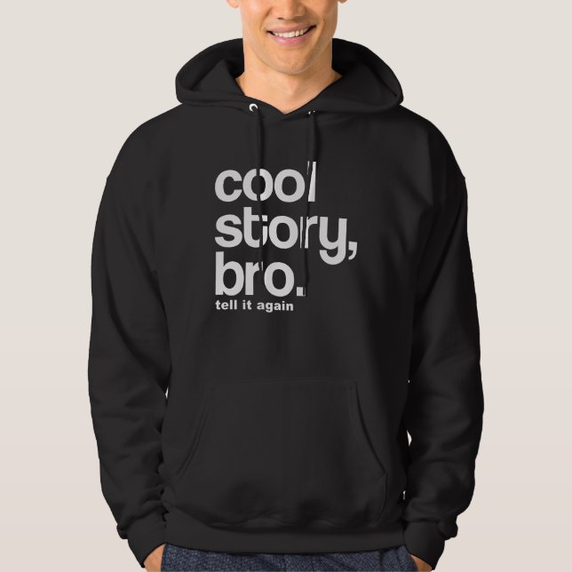 COOLE GESCHICHTE, BRO. SAGEN SIE IHM WIEDER HOODIE (Vorderseite)