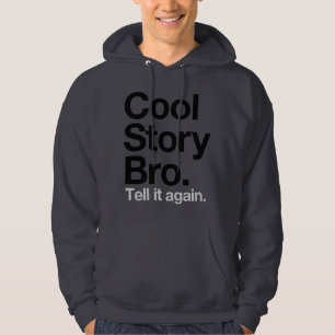 Coole Geschichte Bro. Sagen Sie ihm wieder Hoodie