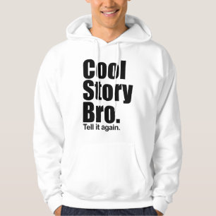 Coole Geschichte Bro. Sagen Sie ihm wieder. Mit Hoodie