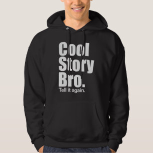 Coole Geschichte Bro. Sagen Sie ihm wieder. Mit Hoodie