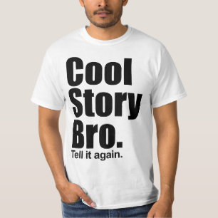 Coole Geschichte Bro. Sagen Sie ihm wieder. Shirt