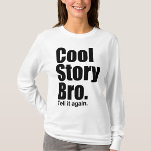 Coole Geschichte Bro. Sagen Sie ihm wieder. T-Shirt