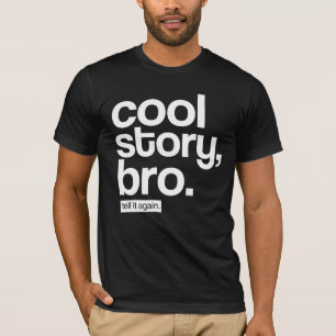 Coole Geschichte, Bro. Sagen Sie ihm wieder T-Shirt