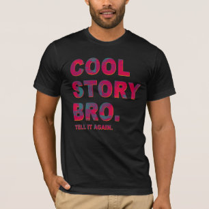 Coole Geschichte Bro. Sagen Sie ihm wieder T-Shirt