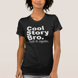 Coole Geschichte Bro. Sagen Sie ihm wieder T-Shirt