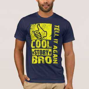 Coole Geschichte Bro - sagen Sie ihm wieder T - T-Shirt