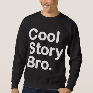 Coole Geschichte Bro. Sweatshirt