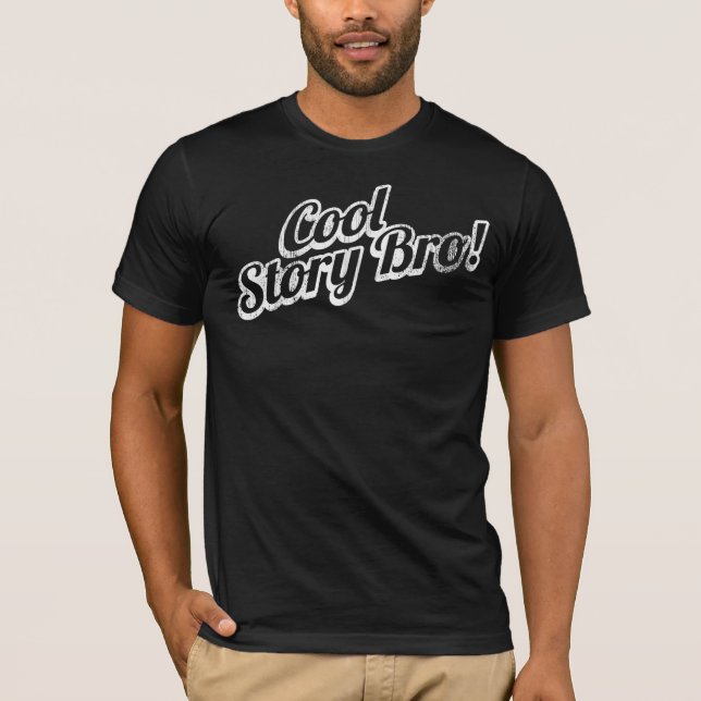 Coole Geschichte Bro! T-Shirt (Vorderseite)