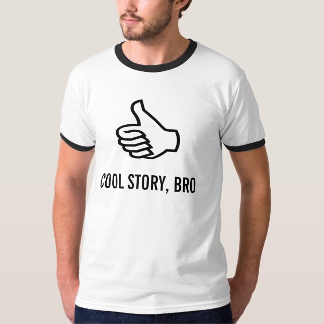 Coole Geschichte, Bro! T-Shirt (Vorderseite)