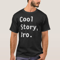 Coole Geschichte, Bro. T-Shirt