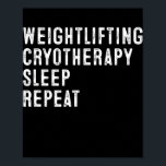 Coole Gewichtszunahme Kryotherapie Schlaf Wiederho Poster<br><div class="desc">Coole Gewichtszunahme Kryotherapie Schlaf Wiederholen Funny Sprichwort Geschenk. Perfektes Geschenk für Ihren Vater,  Mama,  Papa,  Männer,  Frauen,  Freunde und Familienmitglieder am Erntedank Tag,  Weihnachten,  Muttertag,  Vatertag,  4. Juli,  1776 Unabhängiger Tag,  Veteranen Tag,  Halloween,  Patrick's Day</div>