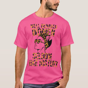 Coole, gut betreute Frauen machen selten Geschicht T-Shirt