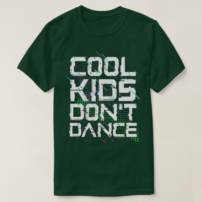 Coole Kinder tanzen nicht T-Shirt (Design vorne)