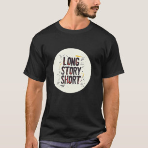 Coole Long Story Short Kleidung für Erwachsene und T-Shirt