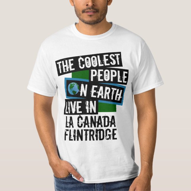 Coole Menschen der Welt auf La Canada Flintridge T-Shirt (Vorderseite)
