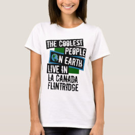 Coole Menschen der Welt auf La Canada Flintridge T-Shirt