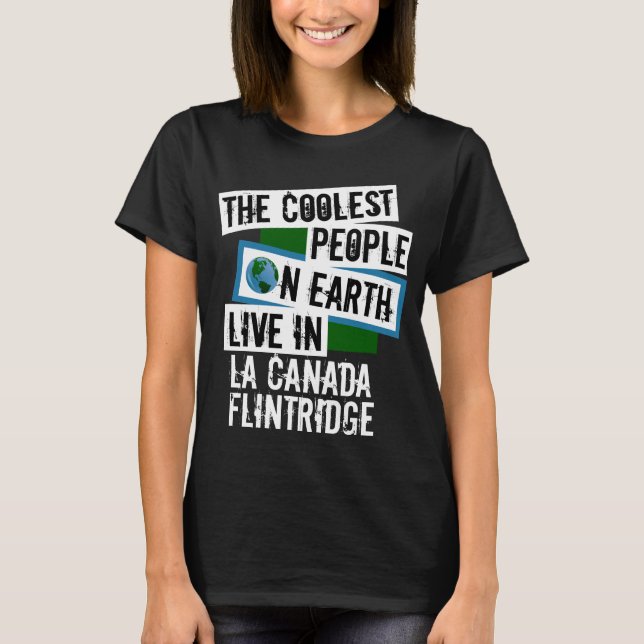 Coole Menschen der Welt auf La Canada Flintridge T-Shirt (Vorderseite)