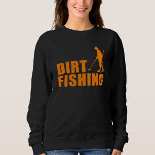 Coole Metalldetektion für Männer Frauen Funny Dirt Sweatshirt
