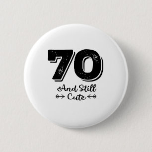 coole niedliche Redewendungen zum 70. Geburtstag Button