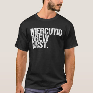 Coole Poesie-Shirts Mercutio zog zuerst T-Shirt