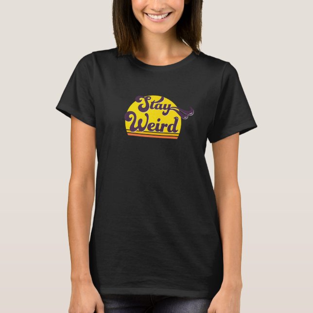 Coole Retro Bleib Weird Aussage T-Shirt (Vorderseite)