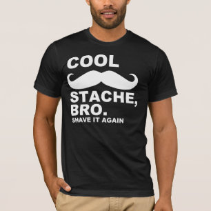 COOLE STACHE BRO, RASIEREN ES WIEDER T-Shirt